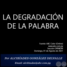 LA DEGRADACIN DE LA PALABRA - Por  ALCIBADES GONZLEZ DELVALLE - Domingo, 01 de Agosto de 2021